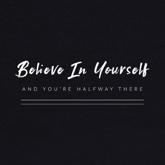 Believe In Yourself by TextyTeez